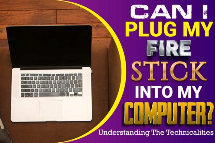 Can I plug My Fire Stick into My Computer