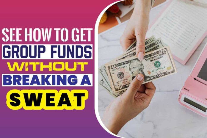 See How to get group funds Without Breaking A Sweat