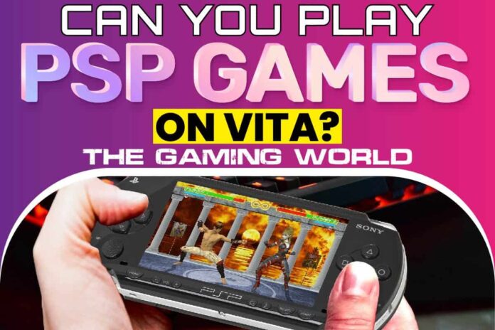 Can You Play PSP Games On Vita